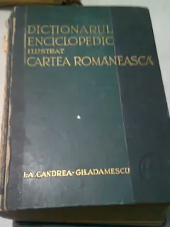 DICTIONAR ENCICLOPEDIC ILUSTRAT - I.AUREL CANDREA, GH. ADAMESCU