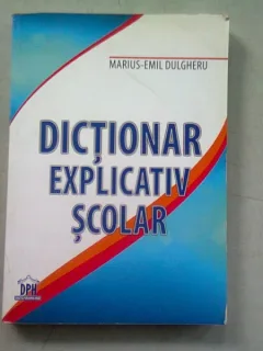 Dictionar explicativ scolar , Marius-Emil Dulgherum