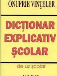 DICTIONAR EXPLICATIV SCOLAR - ONUFRIE VINTELER