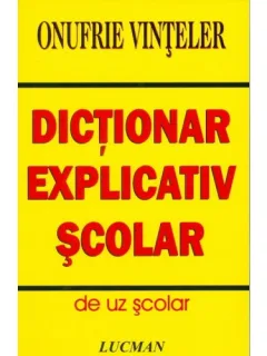 DICTIONAR EXPLICATIV SCOLAR - ONUFRIE VINTELER