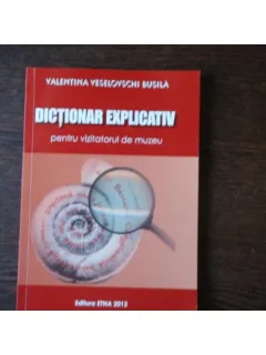 DICTIONAR EXPLICATIV - VALENTINA VESELOVSCHI BUSILA
