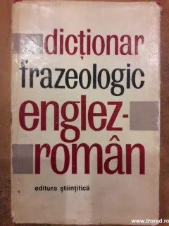 DICTIONAR FRAZEOLOGIC ENGLEZ ROMAN