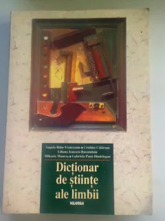 DICTIONAR GENERAL DE STIINTE , STIINTE ALE LIMBII DE ANGELA BIDU..