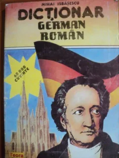 DICTIONAR GERMAN - ROMAN , 60000 DE CUVINTE DE MIHAI ISBASESCU