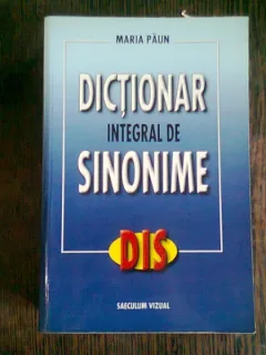 DICTIONAR INTEGRAL DE SINONIME - MARIA PAUN