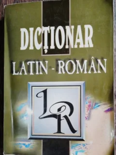 DICTIONAR LATIN -ROMAN / THEODOR IORDANESCU /MARIANA DIACONESCU /ANA-CRISTINA HALICHIAS