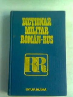 DICTIONAR MILITAR ROMAN RUS - CHECICHES LAURENTIU