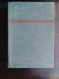 DICTIONAR POLIGLOT. CONSTRUCTII, MATERIALE DE CONSTRUCTII SI HIDROTEHNICA