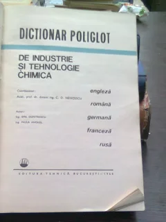 DICTIONAR POLIGLOT DE INDUSTRIE SI TEHNOLOGIE CHIMICA ENGLEZA-ROMANA-GERMANA -FRANCEZA -RUSA,ED.TEHNICA ,BUCURESTI 1968,STARE BUNA,774 FORMAT A4,