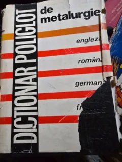 Dictionar poliglot de metalurgie englez,  romana, germana, franceza, rusa