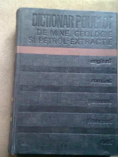 DICTIONAR POLIGLOT DE MINE, GEOLOGIE SI PETROL EXTRACTIE - POPA ARON