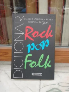 DICTIONAR ROCK , POP ,FOLK , DANIELA CARAMAN FOTEA , CRISTIAN NICOLAU