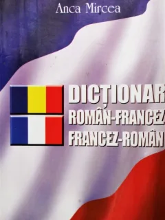 DICTIONAR ROMAN FRANCEZ, FRANCEZ ROMAN, ANCA MIRCEA