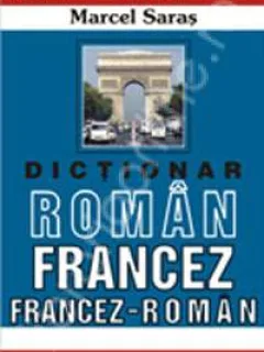 DICTIONAR ROMAN FRANCEZ - MARCEL SARAS