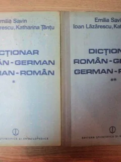 DICTIONAR ROMAN-GERMAN GERMAN-ROMAN VOL I , II de EMILIA SAVIN , IOAN LAZARESCU , KATHARINA TANTU