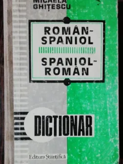 DICTIONAR ROMAN SPANIOL-SPANIOL ROMAN -MICAELA GHITESCU