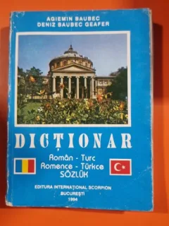 DICTIONAR ROMAN - TURC DE AGIEMIN BAUBEC , DENIZ BAUBEC GEAFER