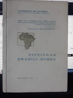 Dictionar Swahili-Roman - Lector Univ.Dr.Iulia Georgescu , Maria Buz , Gabriela-Elena Chirila , Doina Dinca , Iulia Georgescu , Mihaela Pop , Leana Stoian , Elisabeta Sosa