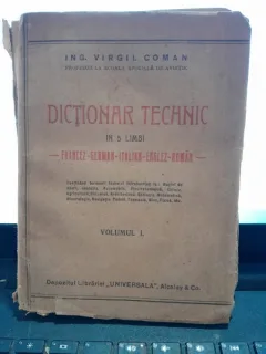 Dictionar tehnic in 5 limbi (francez, german, italian, englez, roman) - Virgil Coman  vol.I