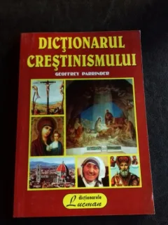 DICTIONARUL CRESTINISMULUI - GEOFFREY PARRINDER