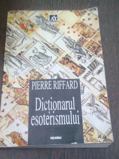 DICTIONARUL ESOTERISMULUI - PIERRE RIFFARD