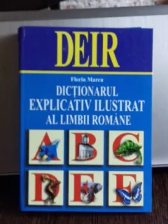 DICTIONARUL EXPLICATIV ILUSTRAT AL LIMBII ROMANE - FLORIN MARCU