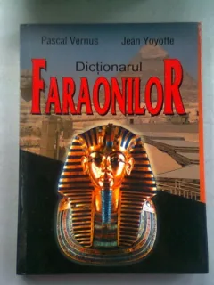DICTIONARUL FARAONILOR - PASCAL VERNUS