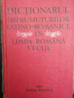 DICTIONARUL IMPRUMUTURILOR LATINO ROMANICE
