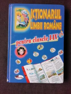 DICTIONARUL LIMBII ROMANE PENTRU CLASELE I-IV