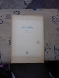 DICTIONARUL LIMBII ROMANE, TOMUL VI
