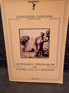 Dictionarul personajelor din teatrul lui I.L. Caragiale - Constantin Cubleşan