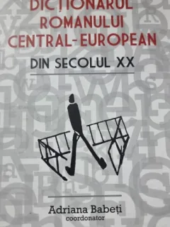 Dictionarul romanului central european din secolul XX - Adriana Babeti