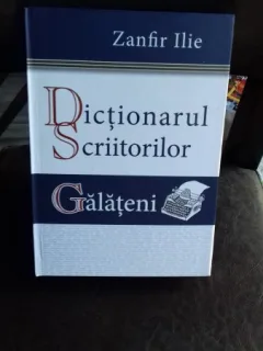 DICTIONARUL SCRIITORILOR GALATENI - ZANFIR ILIE