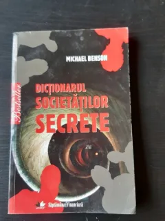 DICTIONARUL SOCIETATILOR SECRETE - MICHAEL BENSON