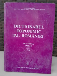 DICTIONARUL TOPONIMIC AL ROMANIEI - MUNTENIA VOL.2 C-D