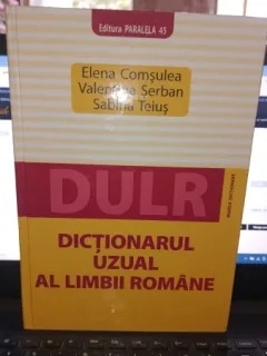 Dictionarul uzual al limbii romane - Elena Comsulea , Valentina Serban , Sabina Teius