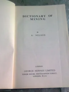 DICTIONARY OF MINING - A. NELSON   (CARTE IN LIMBA ENGLEZA)