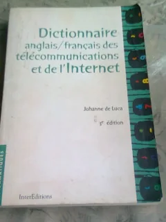 DICTIONNAIRE ANGLAIS/FRANCAIS DES TELECOMMUNICATIONS ET DE L'INTERNET -JOHANNE DE LUCA