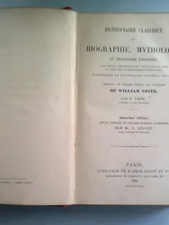 DICTIONNAIRE CLASSIQUE DE BIOGRAPHIE, MYTHOLOGIE ET GEOGRAPHIE ANCIENNES - WILLIAM SMITH  (DICTIONAR CLASIC DE BIOGRAFIE, MITOLOGIE SI GEOGRAFIE VECHE)