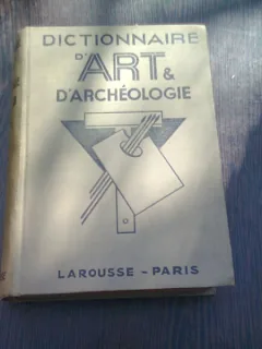 DICTIONNAIRE D ART et D ARCHEOLOGIE -Louis REAU - Ed.LAROUSSE 1939