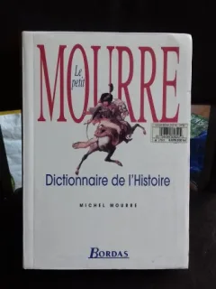 DICTIONNAIRE DE L HISTOIRE. LE PETIT MOURRE - MICHEL MOURRE