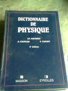 DICTIONNAIRE DE PHYSIQUE - J.P. MATHIEU  (CARTE IN LIMBA FRANCEZA)