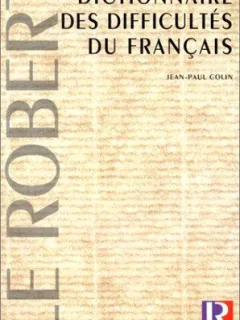 DICTIONNAIRE DES DIFFICULTES DU FRANCAIS - JEAN PAUL COLIN  (CARTE IN LIMBA FRANCEZA)