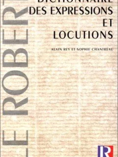 DICTIONNAIRE DES EXPRESSIONS ET LOCUTIONS - ALAIN REY  (CARTE IN LIMBA FRANCEZA)