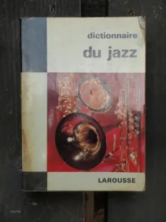 DICTIONNAIRE DU JAZZ - LAROUSSE