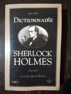 DICTIONNAIRE - SHERLOCK HOLMES - LUCIEN JEAN BORD