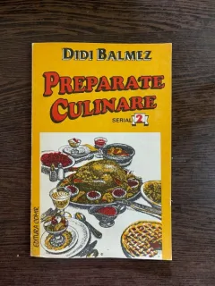 Didi Balmez - Preparate culinare. Aperitive si antreuri, sosuri, salate, budinci si sufleuri