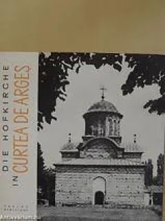 DIE HOFKIRCHE IN CURTEA DE ARGES - MARIA ANA MUSICESCU  (EDITIE IN LIMBA GERMANA)