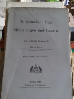 DIE RIMANISCHE FRAGE IN SIEBENBÜRGEN UND UNGARN - EUGENE BRONE   (PROBLEMA ROMANEASCA IN TRANSILVANIA SI UNGARIA)