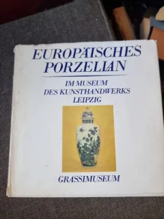 Dieter Gielke - Europaisches Porzellan im Museum des Kunsthandwerks Leipzig